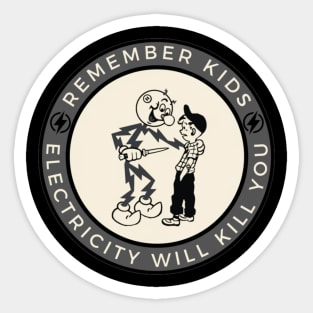 Remember Kids Electricity Will Kill You Sticker